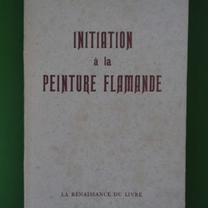 Initiation à la peinture flamande, Pierre Poirier, Renaissance du Livre, 1949