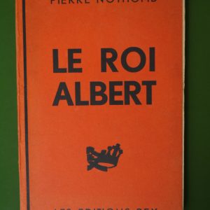 Le roi Albert, pierre Nothomb, les éditions Rex, 1934