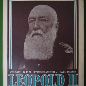 Léopold II au travail, Colonel Stinglhamber & Paul Dresse, éditions du Sablon, 1945