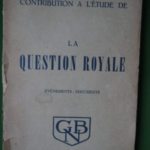 Contribution à l'étude de la Question Royale (volume 1), anonyme, Groupement national belge, non daté