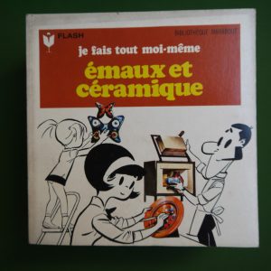 Je fais tout moi-même: émaux et céramique, Colette Cotti & Jean-Claude Faujour, éditions Gérard & C°, 1971