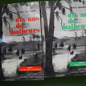Dix ans de malheurs (Kivu 1957-1967) (2 tomes), Paul Masson, Max Arnold éditeur, 1970