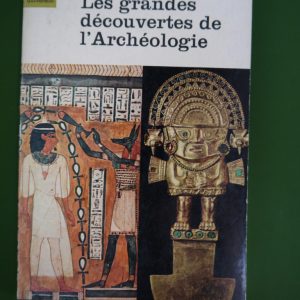 Les grandes découvertes de l'archéologie, Anne Terry White, éditions Gérard & C°, 1962