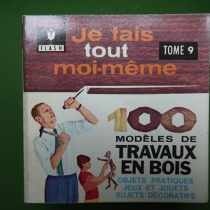 Je fais tout moi-même 9: 100 modèles de travaux en bois, Edouard Limbos, éditions Gérard & C°, 1965