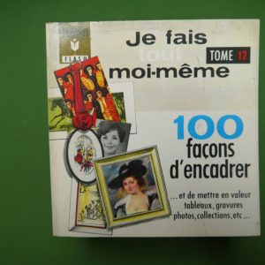 Je fais tout moi-même 12: 100 façons d'encadrer, Francis genette, éditions Gérard & C°, 1966