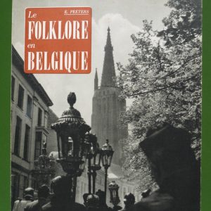 Le folklore en Belgique, E. Peeters, Charles Dessart éditeur, 1950