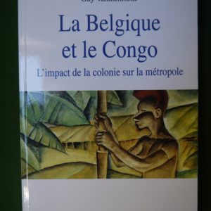 La Belgique et le Congo, l'impact de la colonie sur la métropole, Guy Vanthesche, le Cri, 2010