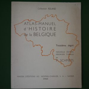 Atlas-manuel d'histoire de la Belgique, P. Schmets, Wesmael-Charlier, 1963