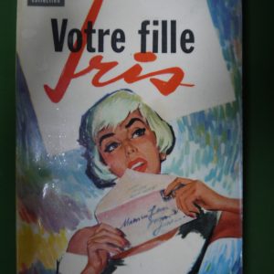 Votre fille Iris, Jerome Weidman, éditions Gérard & C°, 1958
