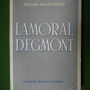 Lamoral d'Egmont, Roger Avermaete, Charles Dessart éditeur, 1943