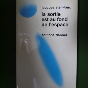 La sortie est au fond de l'espace, Jacques Sternberg, Denoël, 1973