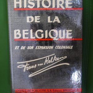 Histoire de la Belgique et de son expansion coloniale, Frans van Kalken, Office de publicité, 1954