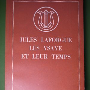 Jules Laforgue - les Ysaye et leur temps, Marie Brunfaut, Brepols, 1961