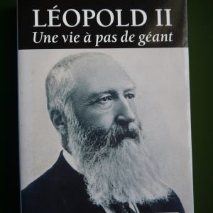 Léopold II une vie à pas de géant, Matthieu Longue, Racine, 2007