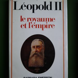 Léopold II le royaume et l'empire, Barbara Emerson, Belgique Loisirs, 1980
