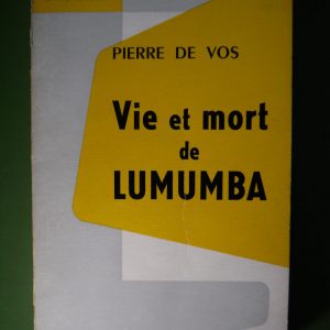 Vie et mort de Lumumba, Pierre de Vos, Calman-Levy, 1961