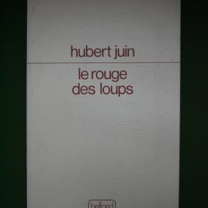 Le rouge des loups, Hubert Juin, Belfond, 1981