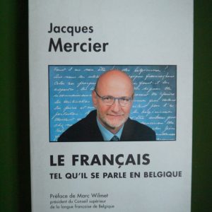 Le français tel qu'il se parle en Belgique, Jacques Mercier, Renaissance du livre/la Libre belgique, 2000