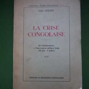 La crise congolaise, Jules Chomé, éditions de Remarques congolaises, 1960