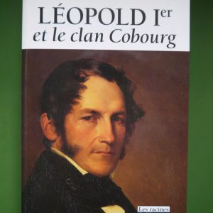 Léopold Ier et le clan Cobourg, Olivier Defrance, Racine, 2004