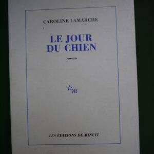 Le jour du chien, Caroline Lamarche, Minuit, 1996