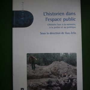 L'historien dans l'espace public, direction Guy Zelis, Labor, 2005