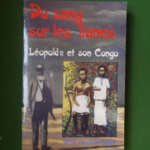 Du sang sur les lianes - Léopold II et son Congo, Daniel Vangroenweghe, Didier Hatier, 1986