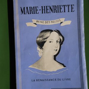 Marie-Henriette Reine des belges, H. de Golesco & A. de Weisme, Renaissance du livre, 1944