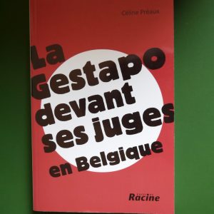 La Gestapo devant ses juges en Belgique, Céline Préaux, Racine, 2007