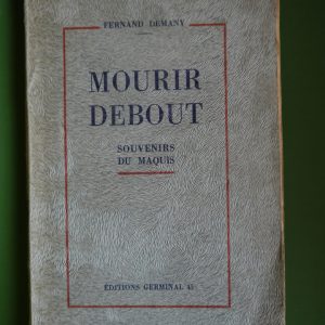 Mourir debout, Fernand Demany, éditions Germinal 45, 1945