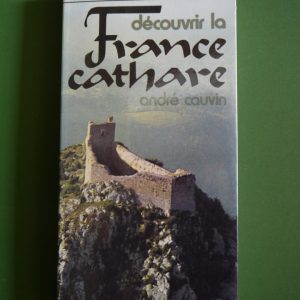 Découvrir la France cathare, André Cauvin, éditions Marabout, 1974