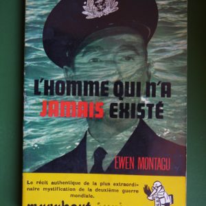 L'homme qui n'a jamais existé, Ewen Montagu, éditions Gérard & Co, 1958