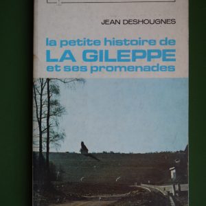 La petite histoire de la Gileppe et ses promenades, Jean Deshougnes, éditions Gérard & Co, 1971