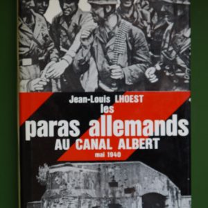 Les paras allemands au canal Albert, Jean-Louis Lhoest, Presses de la cité, 1964