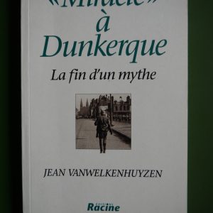 "Miracle" à Dunkerque la fin d'un mythe, Jean Vanwelkenhuizen, Racine, 1994