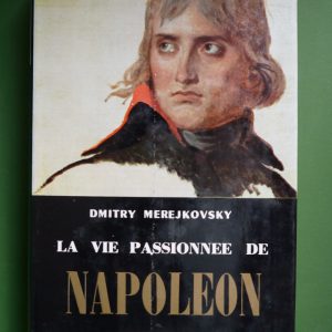 La vie passionnée de Napoléon, Dmitry Merejkovsky, éditions Gérard & Co, 1960