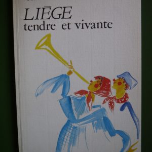 Liège tendre et vivante, Arthur Haulot, Paul Legrain, 1987