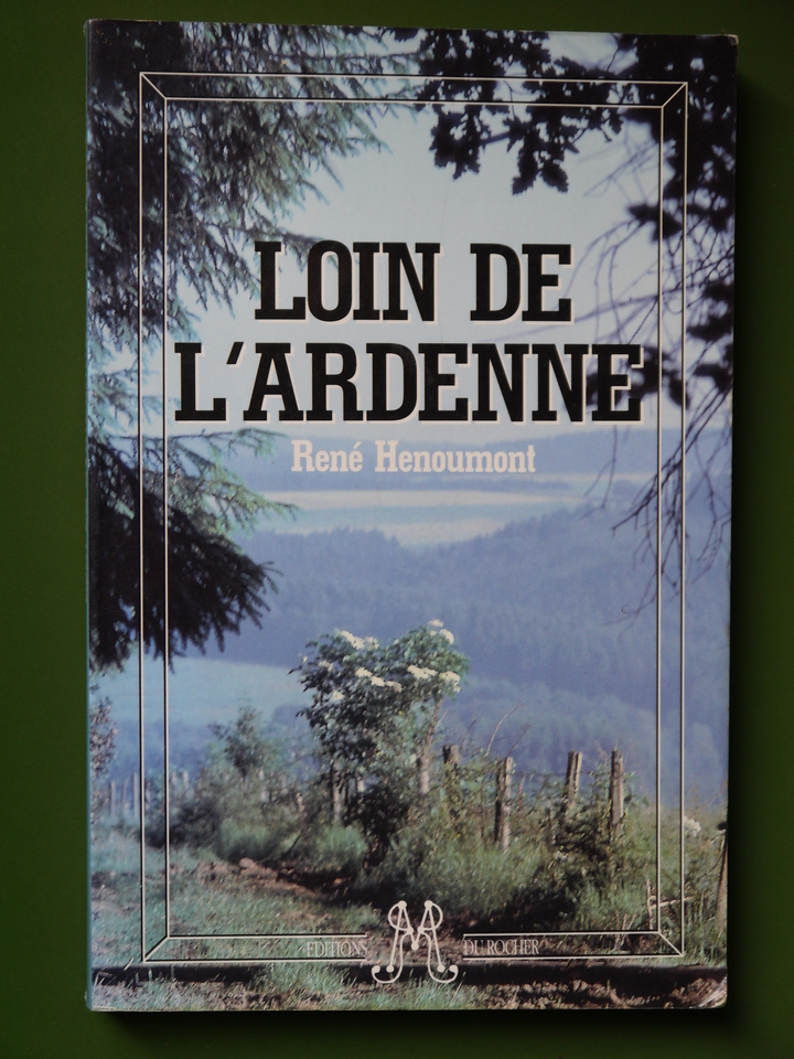 Bouquinerie Belgicana +++ Loin de l'Ardenne, René Henoumont, éditions