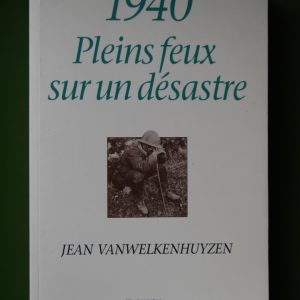 1940 pleins feux sur un désastre, Jean Vanwelkenhuyzen, Racine, 1997