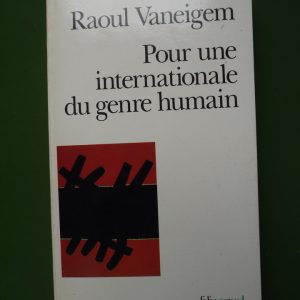 Pour une internationale du genre humain, Raoul Vaneigem, Folio, 2001