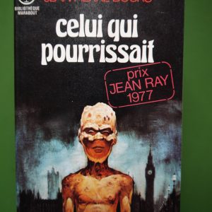 Celui qui pourrissait, Jean-Pierre Bours, Marabout, 1977