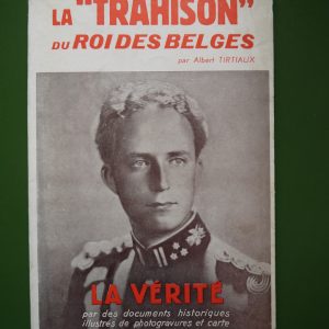 La "trahison" du Roi des belges, Albert Tirtiaux, auto-édition, 1941