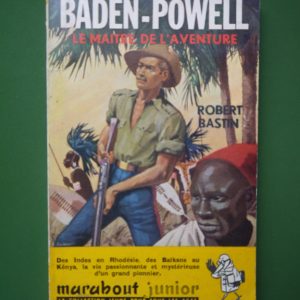 Baden Powell le maître de l'aventure, Robert Bastin, éditions Gérard & Co, 1957