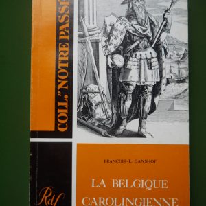 La Belgique carolingienne, François-L. Ganshof, Renaissance du livre, 1974