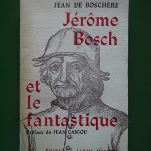 Jérôme Bosch, Jean de Bosschère, Albin Michel, 1962