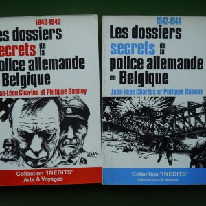 Les dossiers secrets de la police allemande en Belgique (2 tomes), Jean-Léon Charles & Philippe Dasnoy, Arts & Voyage, 1972