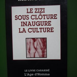 Le zizi sous clôture inaugure la culture, Robert Dehoux, l'Age d'homme, 1999