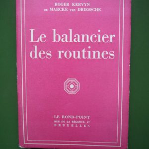 Le balancier des routines, Roger Kervyn de Marcke ten Driessche, le Rond-point, non-daté