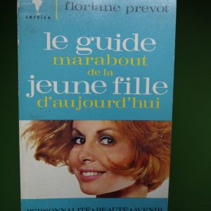 Le guide Marabout de la jeune fille d'aujourd'hui, Floriane Prevot, éditions Gérard & Co, 1964