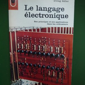 Le langage électronique, Irving Adler, éditions Gérard & Co, 1963
